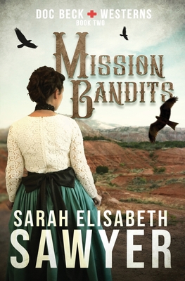 Mission Bandits (Doc Beck Westerns Book 2) - Sarah Elisabeth Sawyer