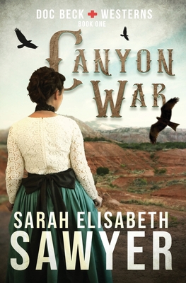 Canyon War (Doc Beck Westerns Book 1) - Sarah Elisabeth Sawyer