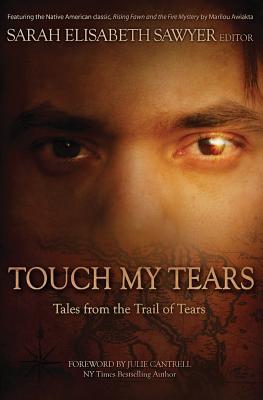 Touch My Tears: Tales from the Trail of Tears - Sarah Elisabeth Sawyer