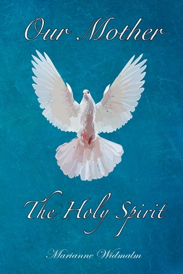 Our Mother: The Holy Spirit - Marianne Widmalm