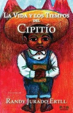Coperta cărții 'La Vida y los Tiempos de El Cipitio - Randy Jurado Ertll'