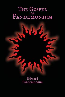 The Gospel of Pandemonium - Edward Pandemonium
