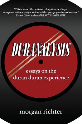 Coperta cărții 'Duranalysis: Essays on the Duran Duran Experience - Morgan Richter'