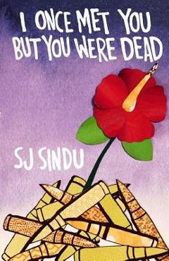 I Once Met You But You Were Dead - Sj Sindu 