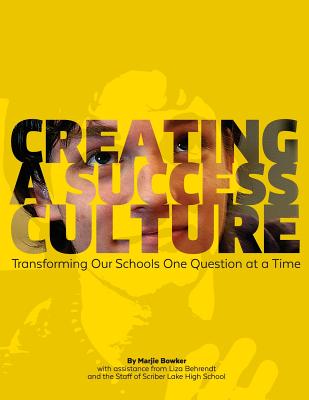Creating a Success Culture: Transforming Our Schools One Question at a Time - Marjie Bowker
