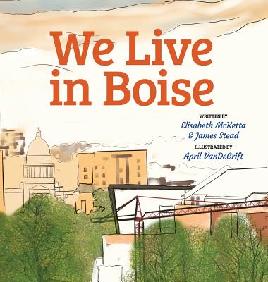 We Live in Boise - Elisabeth Sharp Mcketta