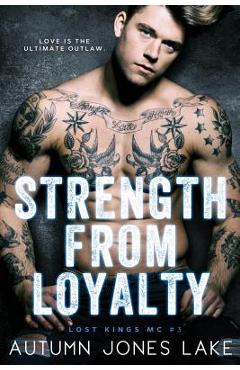 Coperta cărții 'Strength From Loyalty (Lost Kings MC #3) - Autumn Jones Lake'