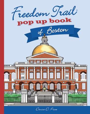 Freedom Trail Pop Up Book of Boston - Denise D. Price