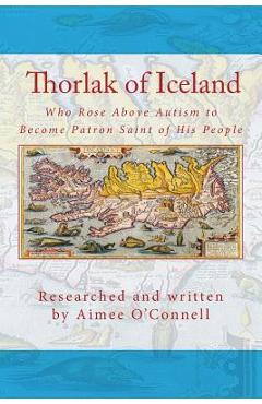 Coperta cărții 'Thorlak of Iceland: Who Rose Above Autism to Become Patron Saint of His People - Sigurbjorg Eyjolfsdottir'