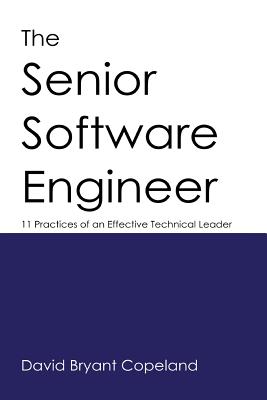 The Senior Software Engineer: 11 Practices of an Effective Technical Leader - David Bryant Copeland