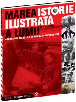Marea istorie ilustrata a lumii vol.6: Razboaiele mondiale si perioada interbelica
