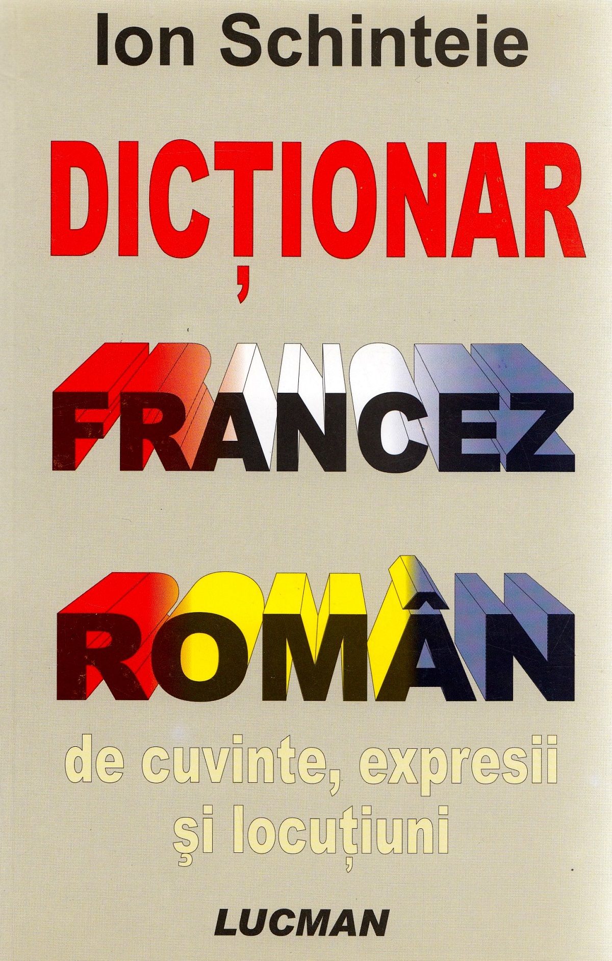 Dictionar francez-roman de cuvinte, expresii si locutiuni - Ion Schinteie