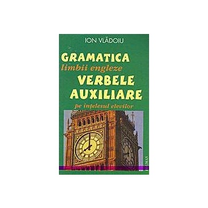 Gramatica Limbii Engleze Verbele Auxiliare - Ion Vladoiu