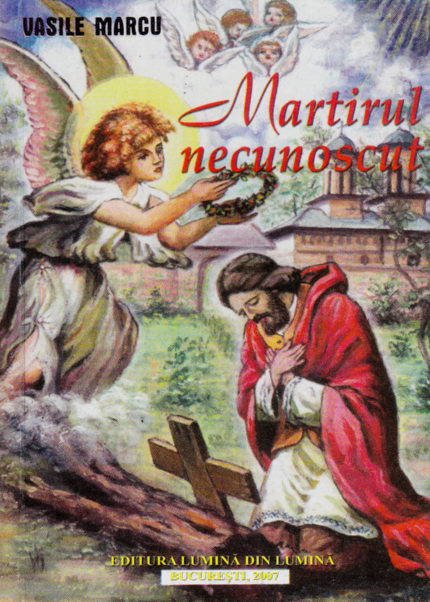 Coperta cărții 'Martirul necunoscut - Vasile Marcu'