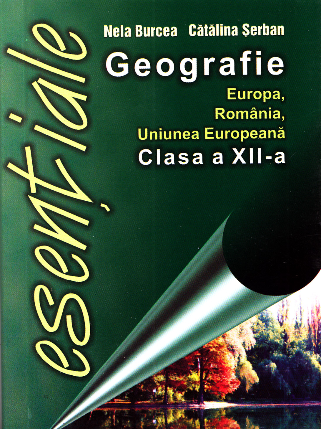 Coperta cărții 'Esentiale geografia Romaniei cls 12 - Catalina Serban, Nela Burcea'