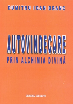 Coperta cărții 'Autovindecare prin alchimia divina - Dumitru Ioan Branc'