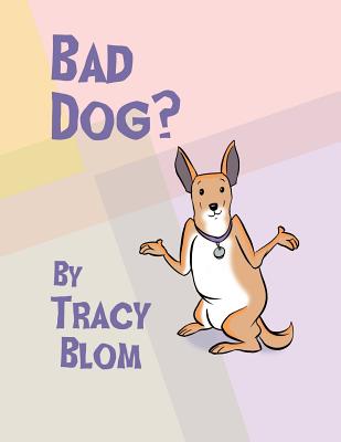 Bad Dog? - Tracy Blom
