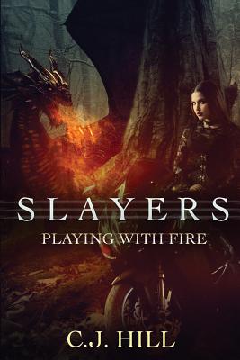 Slayers: Playing With Fire - C. J. Hill