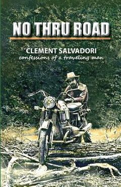 Coperta cărții 'No Thru Road: Confessions of a Traveling Man - Clement Salvadori'