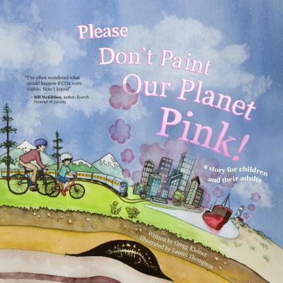 Please Don't Paint Our Planet Pink!: A Story for Children and their Adults - Laurel Thompson