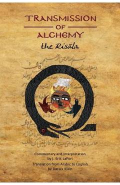 Coperta cărții 'Transmission of Alchemy: The Epistle of Morienus to Khālid bin Yazīd - Paperback Color Edition (978-0990619826) - J.'