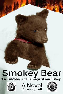 Smokey Bear: The Cub Who Left his Pawprints on History - Karen Signell