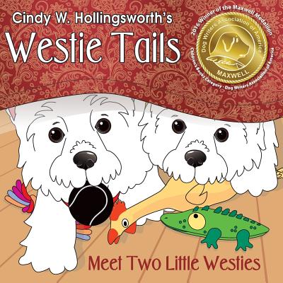 Westie Tails-Meet Two Little Westies - Cindy W. Hollingsworth