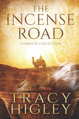 The Incense Road: The Complete Collection - Tracy Higley