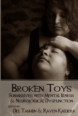 Broken Toys: Submissives with Mental Illness and Neurological Dysfunction - Raven Kaldera