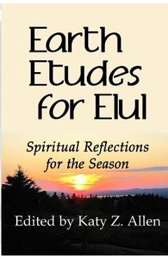 Coperta cărții 'Earth Etudes for Elul: Spiritual Reflections for the Season - Katy Z. Allen'