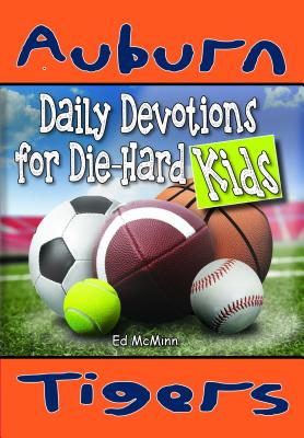 Daily Devotions for Die-Hard Kids Auburn Tigers - Ed Mcminn