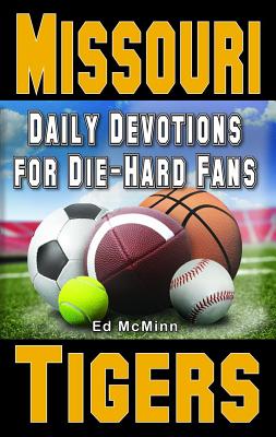 Daily Devotions for Die-Hard Fans Missouri Tigers - Ed Mcminn