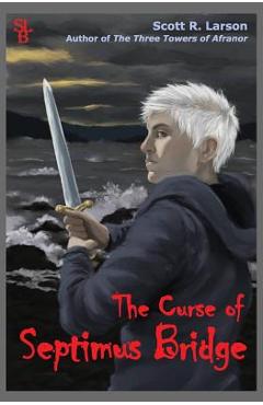 Coperta cărții 'The Curse of Septimus Bridge - Scott R. Larson'