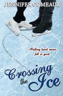 Crossing the Ice - Jennifer Comeaux