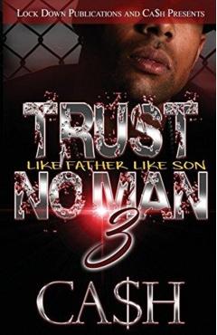 Trust No Man 3: Like Father, Like Son - Ca$h