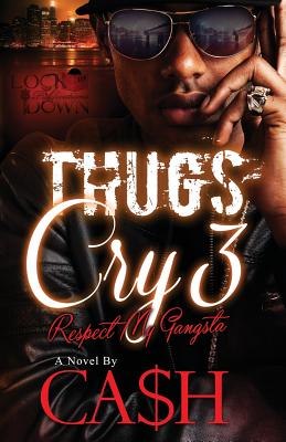 Thugs Cry 3: Respect My Gangsta - Ca$h