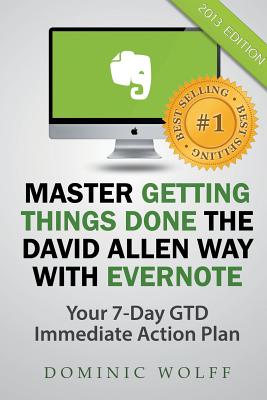 Master Getting Things Done the David Allen Way with Evernote - Dominic Wolff