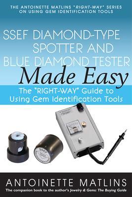 Ssef Diamond-Type Spotter and Blue Diamond Tester Made Easy: The Right-Way Guide to Using Gem Identification Tools - Antoinette Matlins