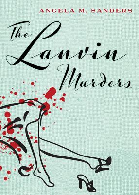 The Lanvin Murders - Angela M. Sanders
