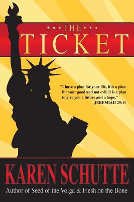 The Ticket: 1st in a Trilogy of an American Family Immigration Saga - Karen L. Schutte