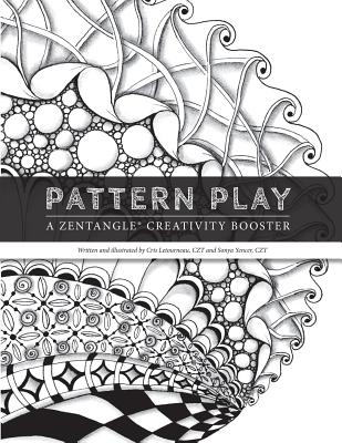 Pattern Play: a Zentangle Creativity Boost - Sonya J. Yencer