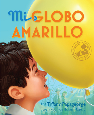 Mi Globo Amarillo = My Yellow Balloon - Tiffany Papageorge