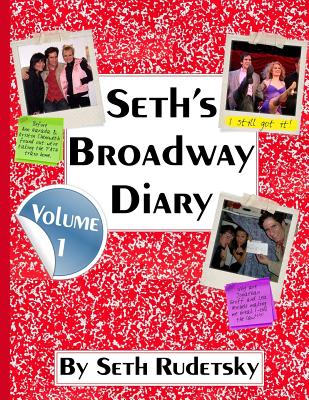 Seth's Broadway Diary, Volume 1 - Seth Rudetsky