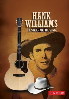 Hank Williams: The Singer and the Songs - Don Cusic