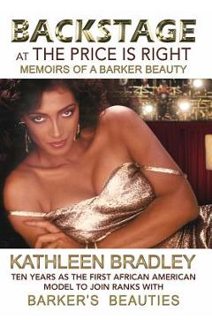 Poza produsului Backstage at the Price Is Right, Memoirs of a Barker Beauty - Kathleen Bradley