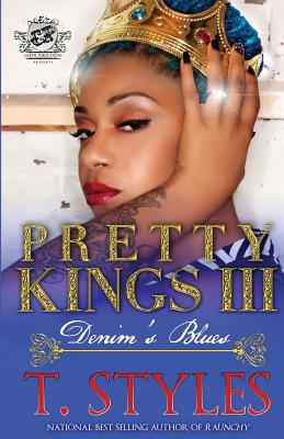 Pretty Kings 3: Denim's Blues (The Cartel Publications Presents) - T. Styles