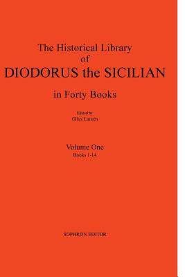 Diodorus Siculus I: The Historical Library in Forty Books: Volume One Books 1-14 - Diodorus Siculus