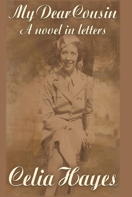 My Dear Cousin: A Novel in Letters - Celia D. Hayes