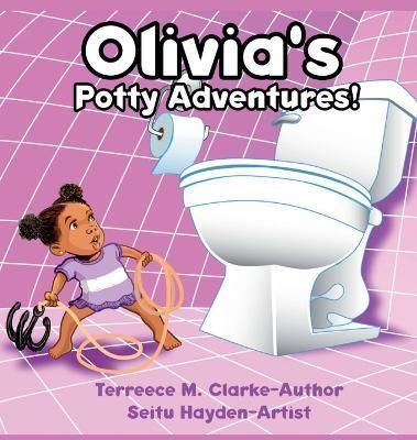 Olivia's Potty Adventures! - Terreece M. Clarke