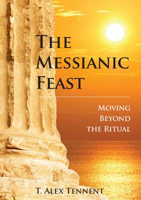 The Messianic Feast: Moving Beyond the Ritual - Tennent